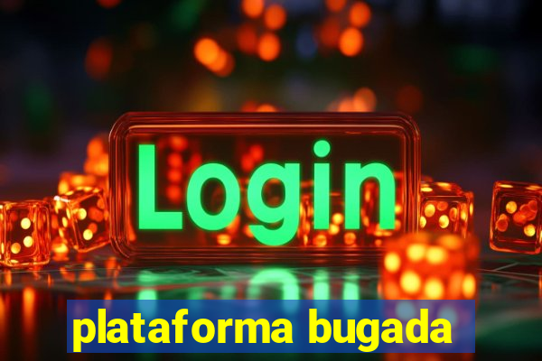 plataforma bugada